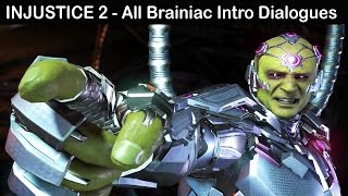 Injustice 2 - All Brainiac Intro Dialogues (COMPLETE)