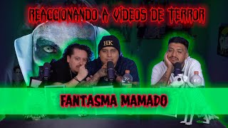 Reaccionando a vídeos de terror  EP16 Fantasma mamado