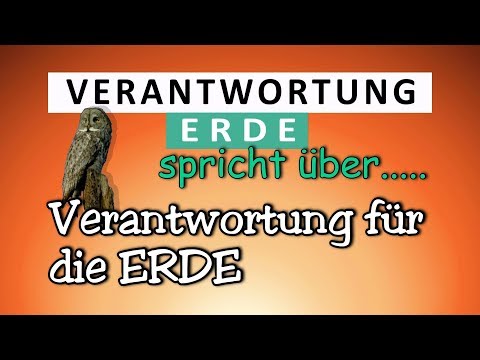 Video: Was ist die Verantwortung für die Erde?