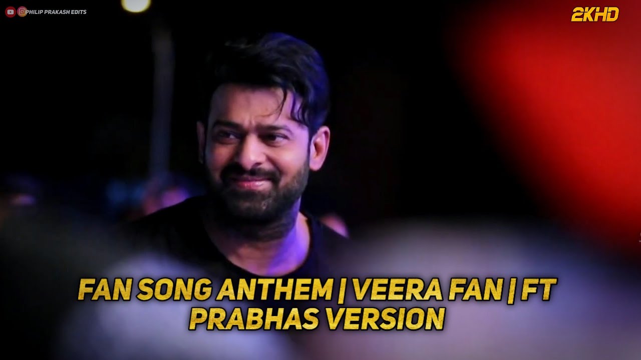 Fan song Anthem Veera Fan Ft  Prabhas Versions Every Prabhas fan must  Full video