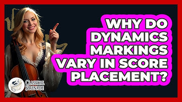 Why Do Dynamics Markings Vary In Score Placement?