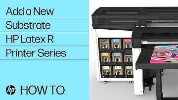 Add a New Substrate | HP Latex R Printer Series | HP