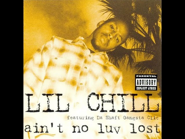 洋楽 lil chill gangsta g-rap Lil Chill & Da Shaft Gangsta Clic - Aint No Luv Lost (1995