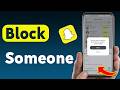 How to Block Someone On Snapchat (Updated)