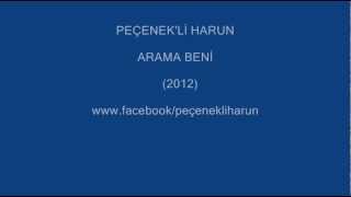 PEÇENEKLİ HARUN ARAMA BENİ.wmv Resimi