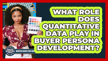 What Role Does Quantitative Data Play In Buyer Persona Development? - Modern Marketing Moves