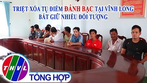 Triệt xóa tụ điểm đánh bạc tại Vĩnh Long, bắt giữ nhiều đối tượng