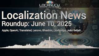 Localization News 10/06/2025: Apple, OpenAI, Translated, Lenovo, Bhashini, Lionbridge...
