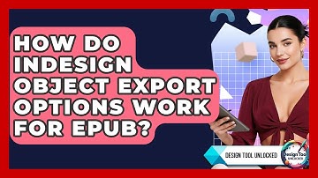 How Do InDesign Object Export Options Work For EPUB? - Design Tool Unlocked