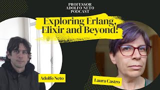 Exploring Erlang, Elixir and Beyond: A Conversation with Professor Laura Castro