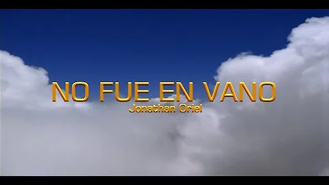 No fue en vano - Jonathan Oriel. Lycris HD