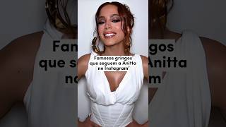 Famosos Gringos Que Seguem A Anitta No Instagram
