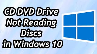 how to fix cd dvd drive not reading discs in windows 10 / 11