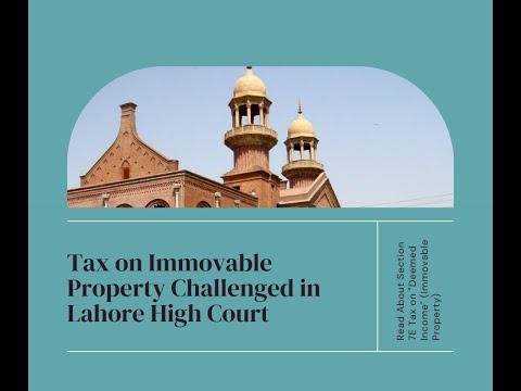 Tax Update on Section 7E Tax on Deemed Income Challenged in Lahore High Court|Should You Pay Tax 7E?