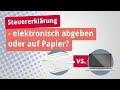 Steuererklrung  elektronisch abgeben oder auf papier