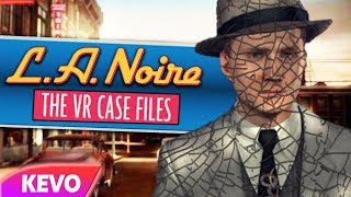 L.A Noire VR but I break everything