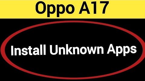 How to install unknown apps, install APK, third party app install kaise karen, Oppo A17 me app insta