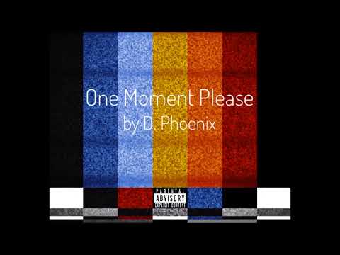 One Moment by D. Phoenix from 'One Moment Please'