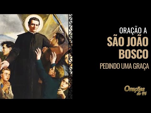 ORAÇÃO A SÃO JOÃO BOSCO PEDINDO UMA GRAÇA ( DOM BOSCO )