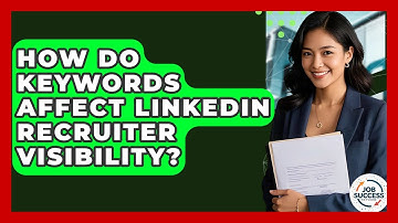 How Do Keywords Affect LinkedIn Recruiter Visibility? - Job Success Network