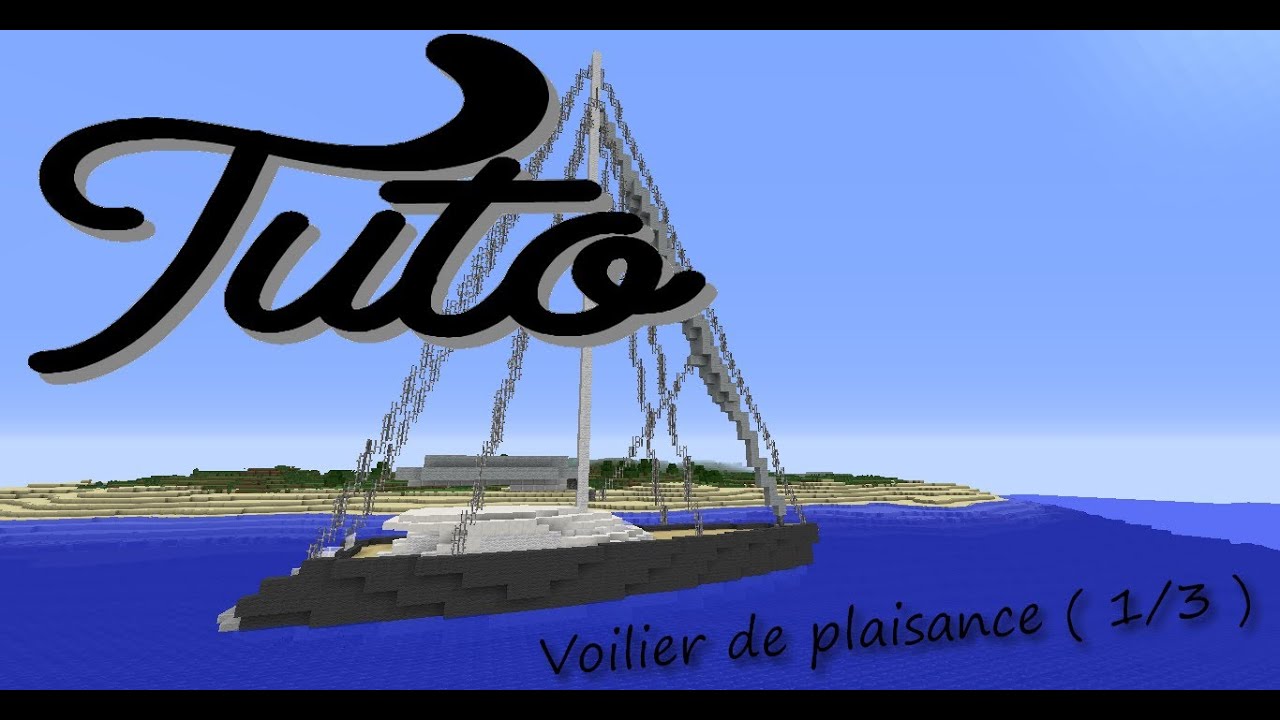 [ Tuto ] - Voilier de plaisance - ( 1/3 ) - YouTube