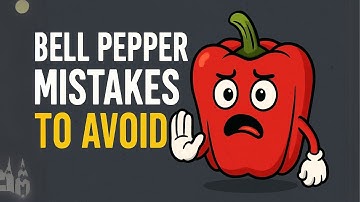 7 Mistakes You Must NEVER Make When Growing Bell Peppers