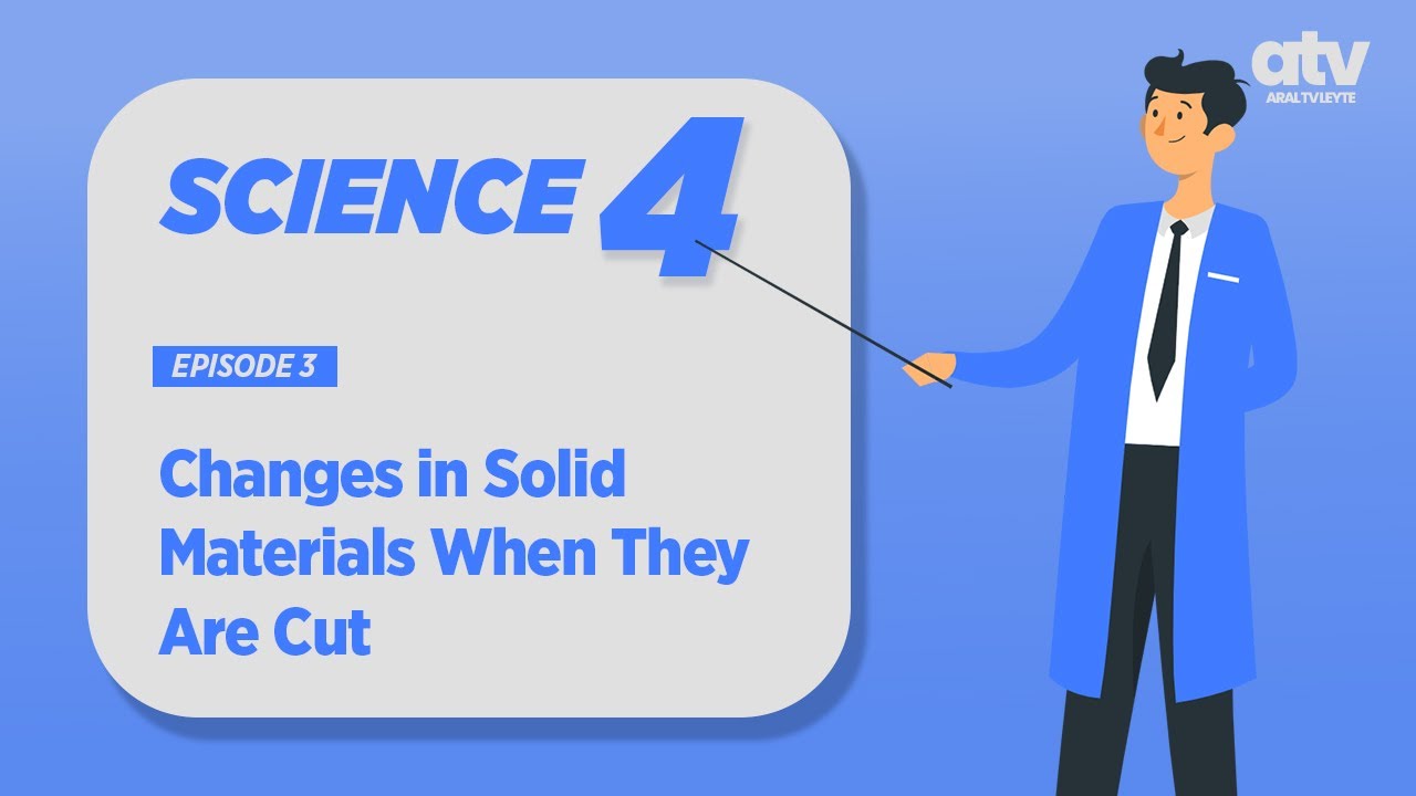 Science Grade 4 Q1 Ep 04 Changes in Solid Materials YouTube