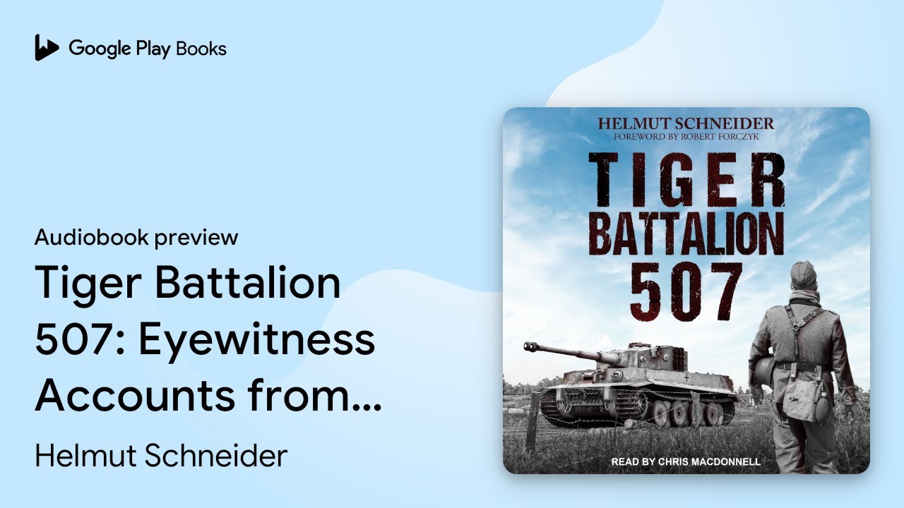 Tiger Battalion 507: Eyewitness Accounts from… by Helmut Schneider · Audiobook preview