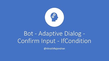 Bot - Adaptive Dialog - Confirm Input - IfCondition 😎😍