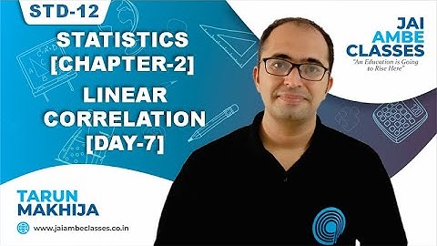 STD-12 STATISTICS [CHAPTER-2] [LINEAR CORRELATION] [DAY-7] - By, Tarun Makhija [Jai Ambe Classes]