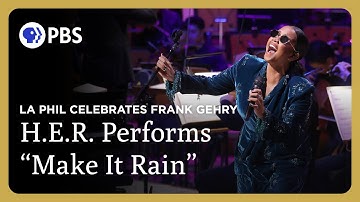 H.E.R. Performs "Make It Rain" | The LA Phil Celebrates Frank Gehry | Great Performances on PBS