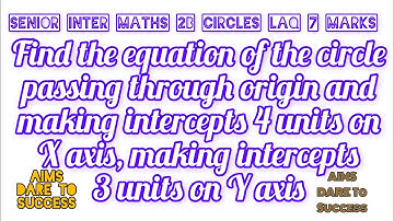 #The eqn of circle passing through origin, making intercepts 4 units on X axis, 3 units on Y axis