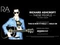 A Legend Returns &quot;These People&quot;, Richard Ashcroft