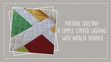 Machine Quilting a Simple Curved Sashing with Natalia Bonner - Introducing the 9Patchalong