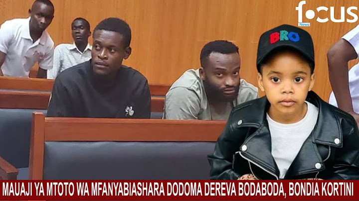 MAUAJI YA MTOTO WA MFANYABIASHARA DODOMA DEREVA BODABODA, BONDIA KORTINI