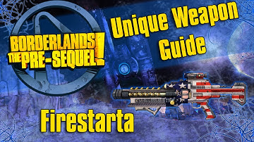 Borderlands The PreSequel- Unique Weapon Guide *Firestarta*