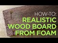 HALLOWEEN HOW-TO: Realistic Wood Board from Foam