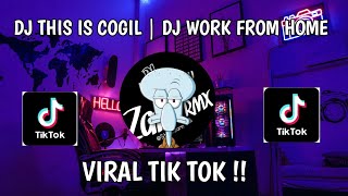 DJ THIS IS COGIL | DJ WORK FROM HOME DJ NANSUYA VIRAL TIK TOK !!