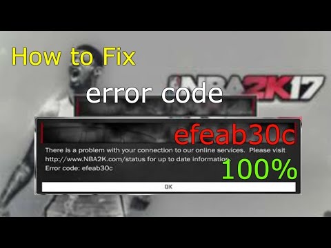 How To Fix Code Error Code Efeab30c On 2k17 100%