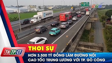 Hơn 3.500 tỷ đồng làm đường nối cao tốc Trung Lương với TP. Gò Công | Cần Thơ TV