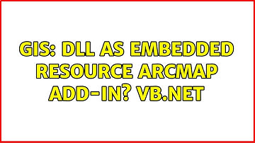 GIS: DLL As Embedded Resource ArcMap Add-In? VB.NET (2 Solutions!!)