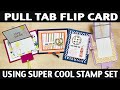 Stamping jill  pull tab flip card using super cool stamp set