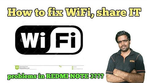 HOW to Fix WIFI, Share it problem in REDMI NOTE 3????