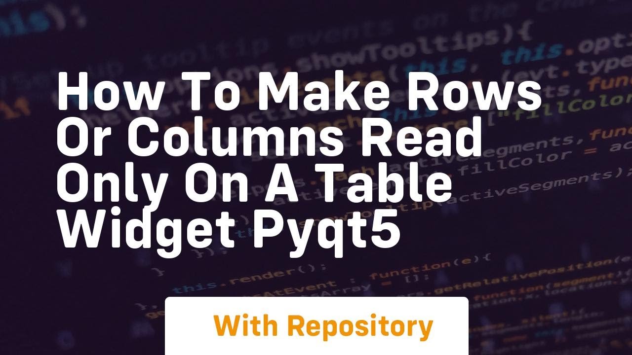 how to make rows or columns read only on a table widget pyqt5 - YouTube