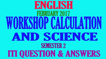 WORKSHOP CALCULATION AND SCIENCE FEBRUARY SEMESTER 2 ONE YEAR ITI QUESTION AND ANSWERS