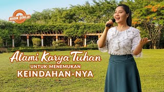 Lagu Rohani | Alami Karya Tuhan untuk Menemukan Keindahan-Nya