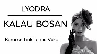 Lyodra - Kalau Bosan (Karaoke Lirik Tanpa Vokal)