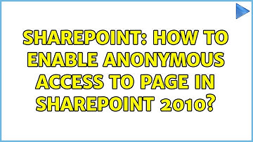Sharepoint: How to enable anonymous access to page in sharepoint 2010? (4 Solutions!!)