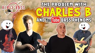 Rib13 Bass - The PROBLEM With CHARLES B and YOUTUBE BASS Phenoms #bass #guitar #charlesberthoud