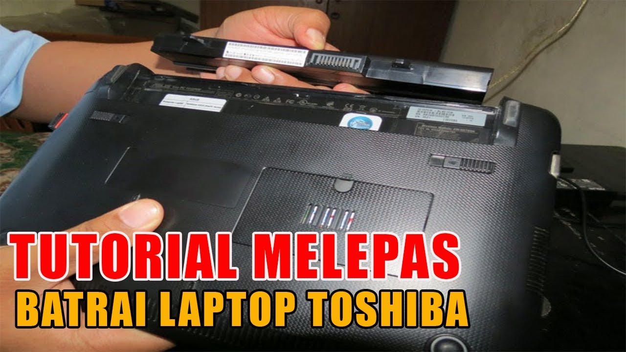 Cara Melepas Batrai Laptop Toshiba Dengan Mudah Youtube